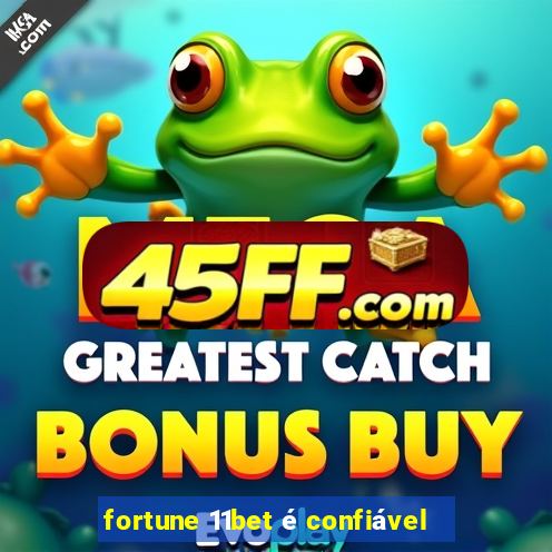 fortune 11bet é confiável
